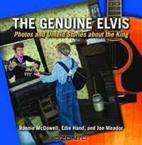 Genuine Elvis, The: Photos and Untold Stories about the King