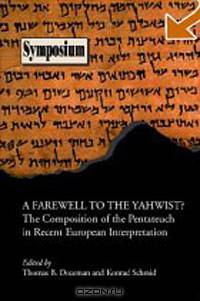 Farewell to the Yahwist?: The Composition of the Pentateuch in Recent European...