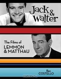 Jack and Walter: The Films of Lemmon and Matthau