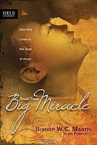 Small Town, Big Miracle: How Love Came to the Least of These
