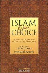 Islam Our Choice: Portraits of Modern American Muslim Women