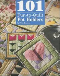 101 Fun-to-Quilt Pot Holders