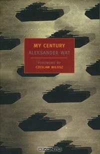 My Century: The Odyssey of a Polish Intellectual (New York Review Books Classics)