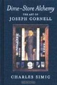 Dime-Store Alchemy: The Art of Joseph Cornell (New York Review Books Classics)