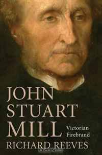 John Stuart Mill: Victorian Firebrand
