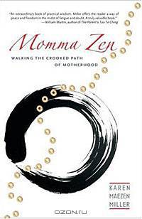 Momma Zen: Walking the Crooked Path of Motherhood