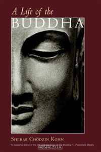 A Life of the Buddha (Shambhala Classics)