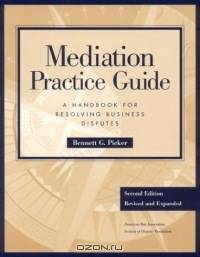 Mediation Practice Guide : A Handbook for Resolving Business Disputes