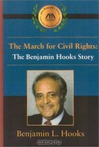 The March of Civil Rights : The Benjamin Hooks Story (ABA Biography Series)