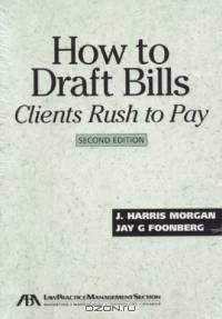 How to Draft Bills Clients Rush to Pay, 2nd Edition