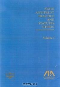 State Antitrust Practice and Statutes, Third Edition