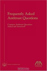 Frequently Asked Antitrust Questions : Common Antitrust Questions Asked and Answered