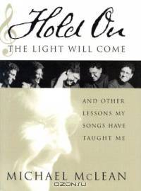 Hold On, the Light Will Come: And Other Lessons My Songs Have Taught Me