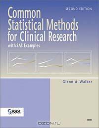 Common Statistical Methods for Clinical Research with SAS Examples, Second Edition