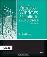 Painless Windows: A Handbook for SAS Users, Third Edition