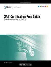 SAS Certification Prep Guide: Base Programming for SAS(R) 9