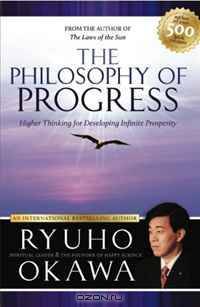 The Philosophy of Progress: Higher Thinking for Developing Infinite Prosperity