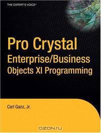 Pro Crystal Enterprise / BusinessObjects XI Programming (Pro)