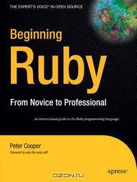 Beginning Ruby: From Novice to Professional (Beginning from Novice to Professional)