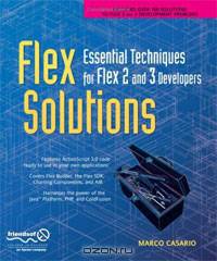 Flex Solutions: Essential Techniques for Flex 2 and 3 Developers