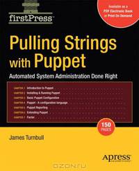 Pulling Strings with Puppet: Automated System Administration Done Right