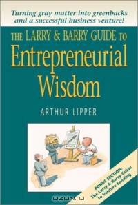 The Larry & Barry Guide to Entrepreneurial Wisdom