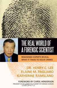 The Real World of a Forensic Scientist: Renowned Experts Reveal What It Takes to Solve Crimes