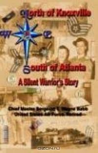 North of Knoxville: South of Atlanta: a Silent Warrior