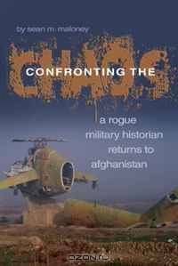 Confronting the Chaos: A Rogue Military Historian Returns to Afghanistan