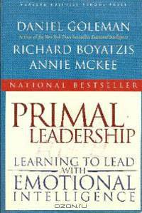 Primal Leadership: Learning to Lead with Emotional Intelligence
