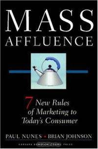 Mass Affluence: Seven New Rules of Marketing to Today