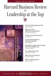 Harvard Business Review on Leadership at the Top (Harvard Business Review Paperback Series)