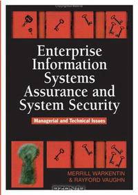 Enterprise Information Systems Assurance and System Security: Managerial and Technical Issues