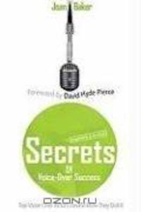 Secrets of Voice-Over Success, Revised & Expanded 2nd Edition: Top Voice-Over Actors Reveal How They Did It