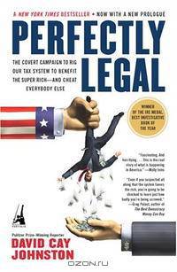 Perfectly Legal: The Covert Campaign to Rig Our Tax System to Benefit the Super Rich--and CheatEverybody Else