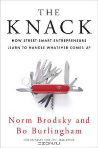The Knack: How Street-Smart Entrepreneurs Learn to Handle Whatever Comes Up