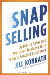 SNAP Selling: Speed Up Sales and Win More Business with Today