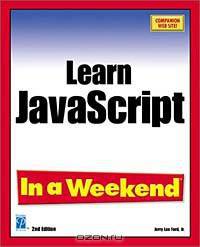 Learn JavaScript In a Weekend, Second Edition (In a Weekend)