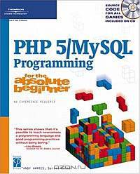 PHP 5 / MySQL Programming for the Absolute Beginner