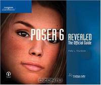 Poser 6 Revealed: The Official Guide: The Official Guide