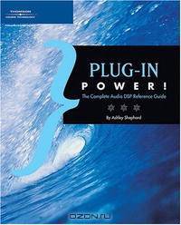 Plug-in Power!: The Comprehensive DSP Guide