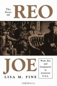 The Story of Reo Joe: Work, Kin, and Community in Autotown, U.S.A (Critical Perspectives on the Past)