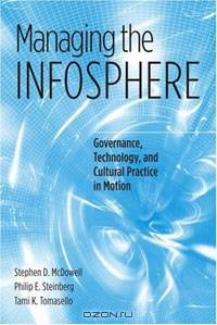 Managing the Infosphere: Governance, Technology, and Cultural Practice in Motion