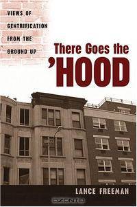 There Goes the Hood: Views of Gentrification from the Ground Up