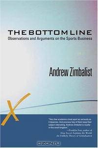 The Bottom Line: Observations and Arguments on the Sports Business