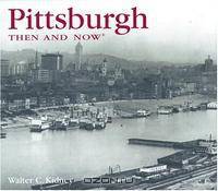 Pittsburgh Then and Now (Then & Now)
