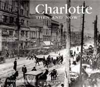 Charlotte Then and Now (Then & Now Thunder Bay)