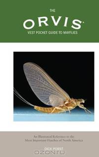 The Orvis Vest Pocket Guide to Mayflies: An Illustrated Reference to the Most Important Hatches of North America (Orvis)