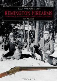 The History of Remington Firearms: The History of One of the World