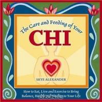 The Care and Feeding of Your Chi : Feng Shui for Your Body